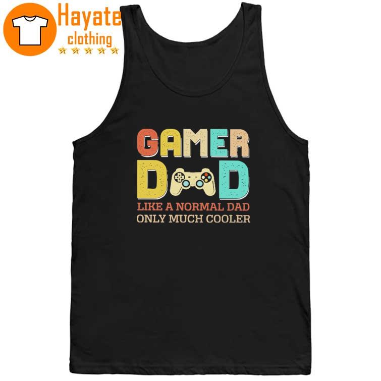 Gamer Dad like a Normal Dad only much cooler tank top