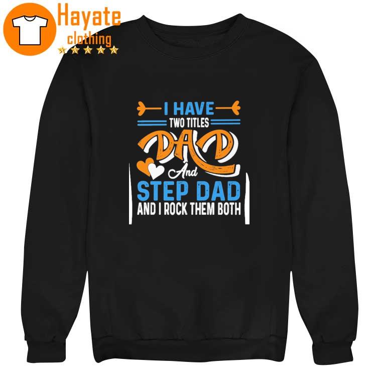 I have two titles Dad and Step Dad and I rock them both sweater