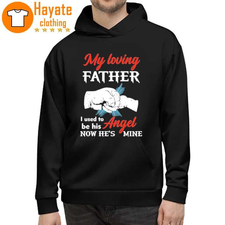 My loving Father I used to be his Angel now he's mine hoddie