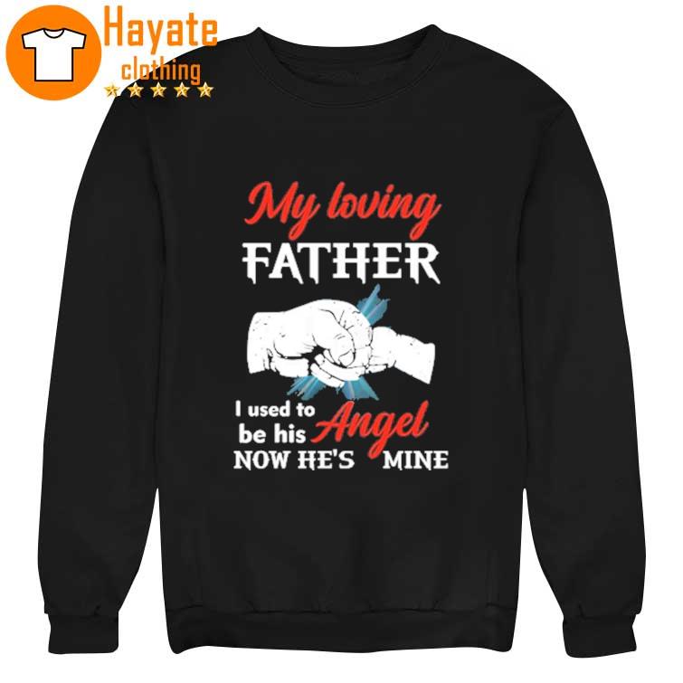 My loving Father I used to be his Angel now he's mine sweater