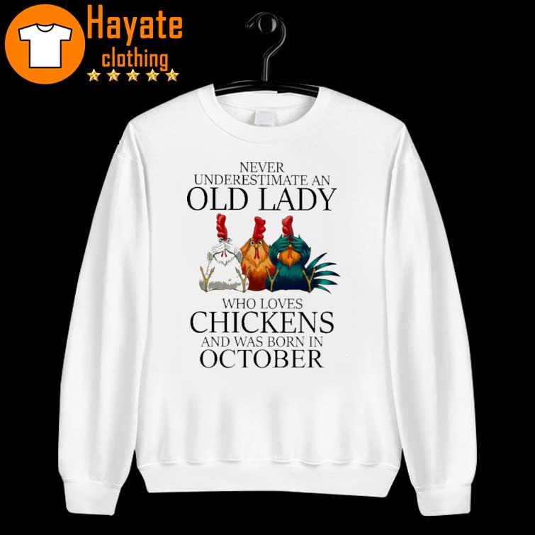 Never underestimate an Old Lady who loves Chickens and was born in October sweater