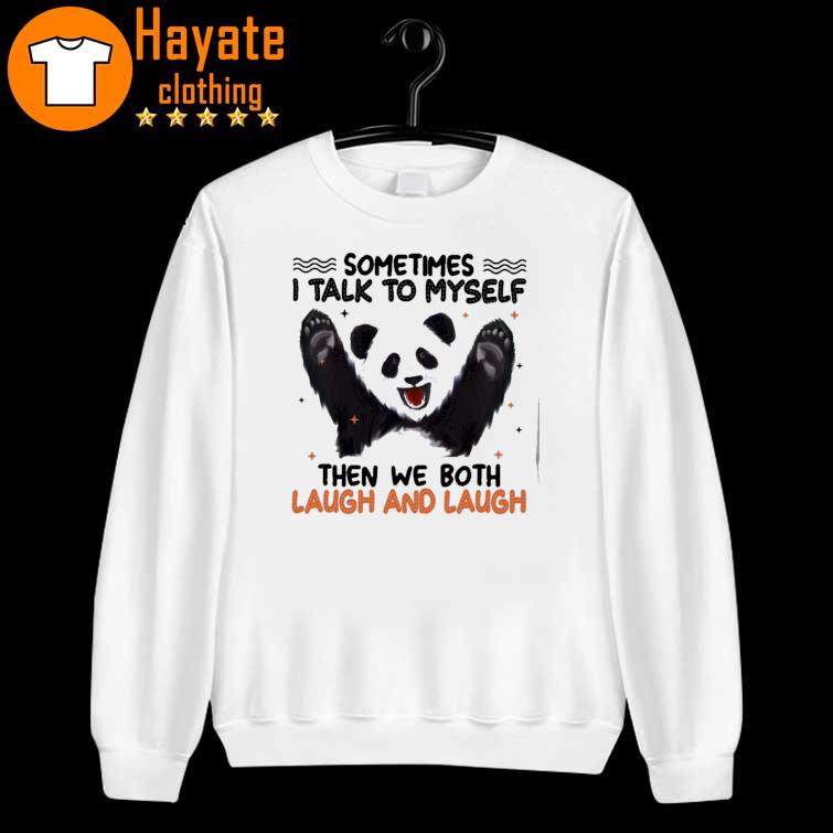 Panda sometimes I talk so myself then we both laugh and Laugh sweater
