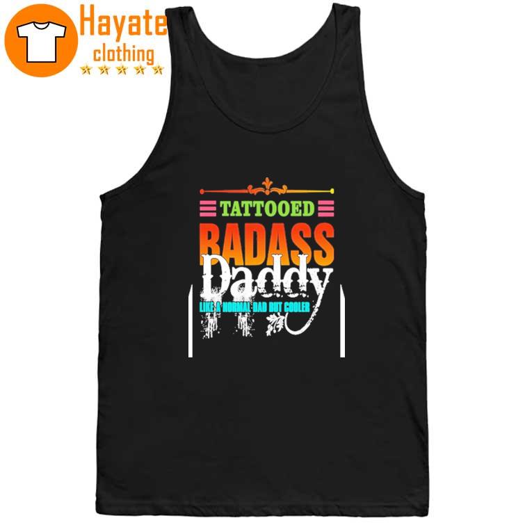 Tattooed Badass Daddy like a normal Dad but cooler tank top