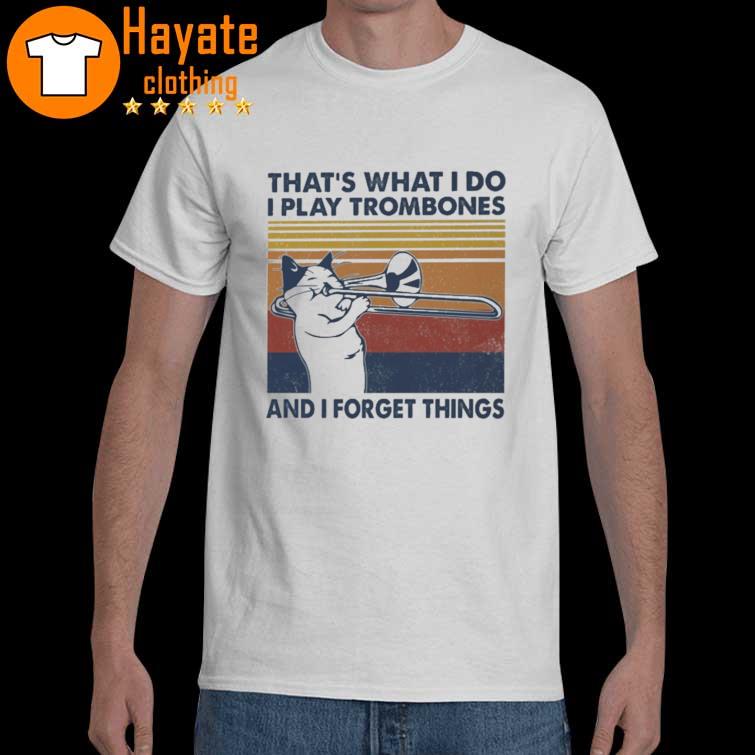 That's what I do I play Trombones and I forget things vintage shirt