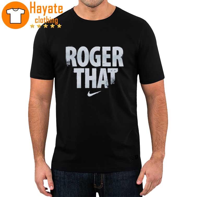 assistant Substantial half Nike Roger Federer Roger That shirt, hoodie, sweater, long sleeve and tank  top