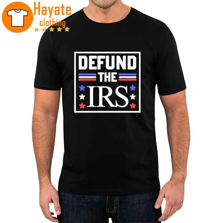 Defund The IRS shirt