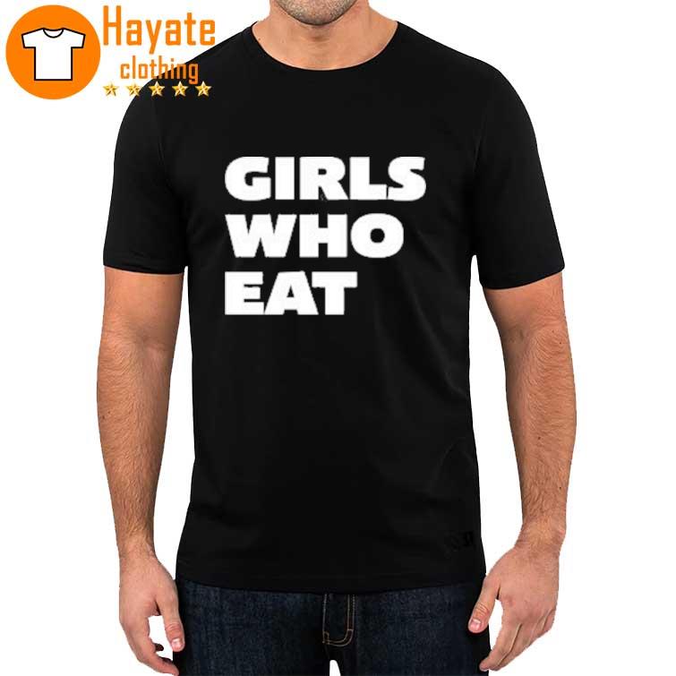 Girls Who Eat shirt