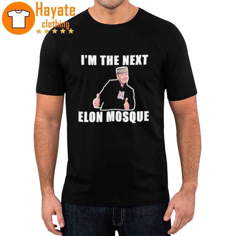 Official I'm the Next Elon Mosque shirt