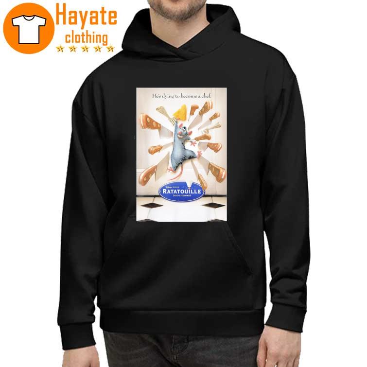 2022 Pixar Ratatouille He's Dying To Become A Chef Shirt hoddie