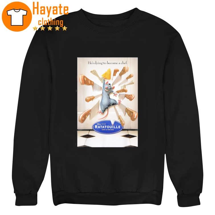 2022 Pixar Ratatouille He's Dying To Become A Chef Shirt sweater