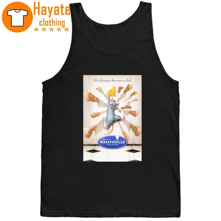 2022 Pixar Ratatouille He's Dying To Become A Chef Shirt tank top