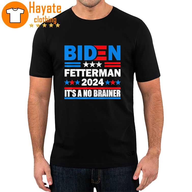 Biden Fetterman 2024 It’s A No Brainer Political Anti-Biden Shirt
