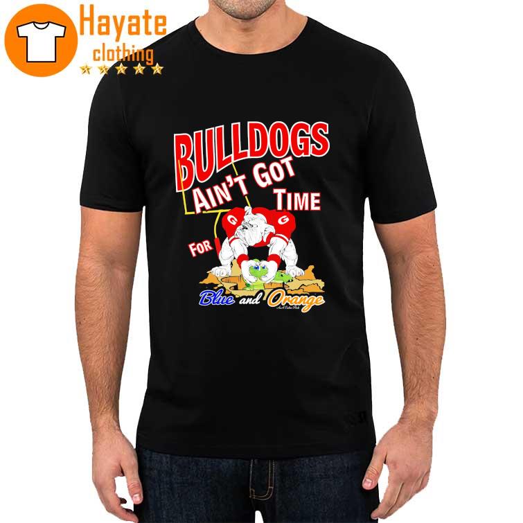 Bulldogs ain't Time for Blue and Orange shirt