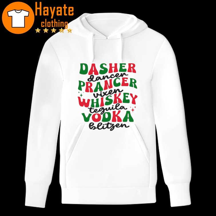 Dasher Dancer Prancer Vixen Whiskey Vodka Tequila Blitzen Shirt hoddie