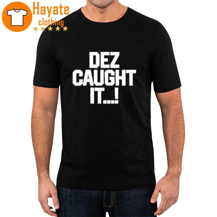 Dez Caught It Shirt