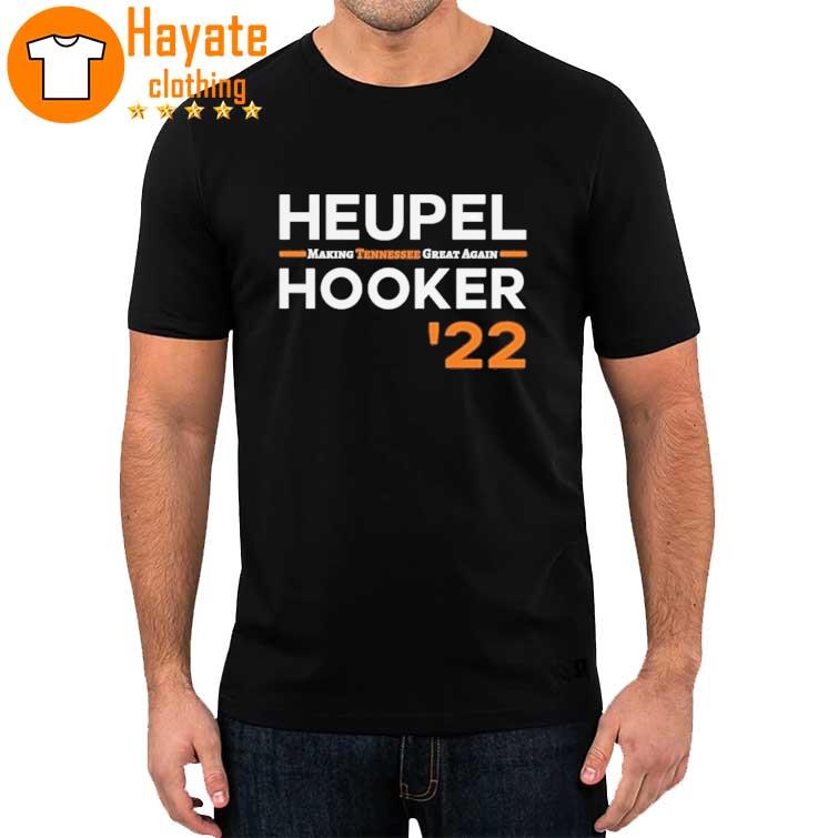 Heupel Hooker Making Tennessee Great Again 2022 shirt