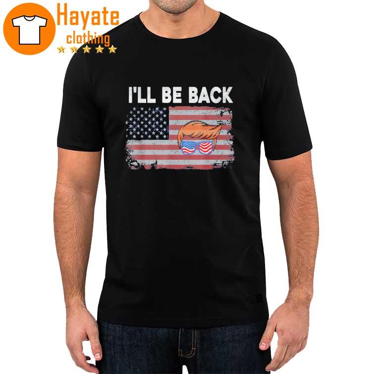 I’ll Be Back Trump 2024 Vintage Distressed Trump 24 Shirt