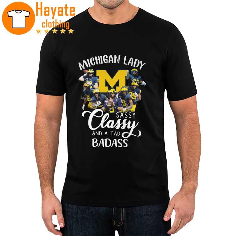 Michigan Wolverines Lady sassy Classy and a tab Badass 2022 signatures shirt