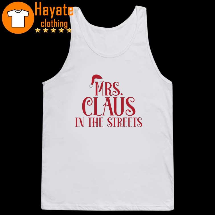 Mrs Claus In The Streets Christmas Shirt tank top