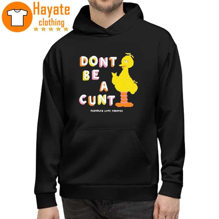 Official Don’t Be A Cunt Assholes Live Forever hoddie