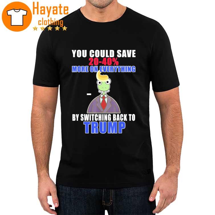 Save 20-40% more on everything by switching back to Trump Shirt