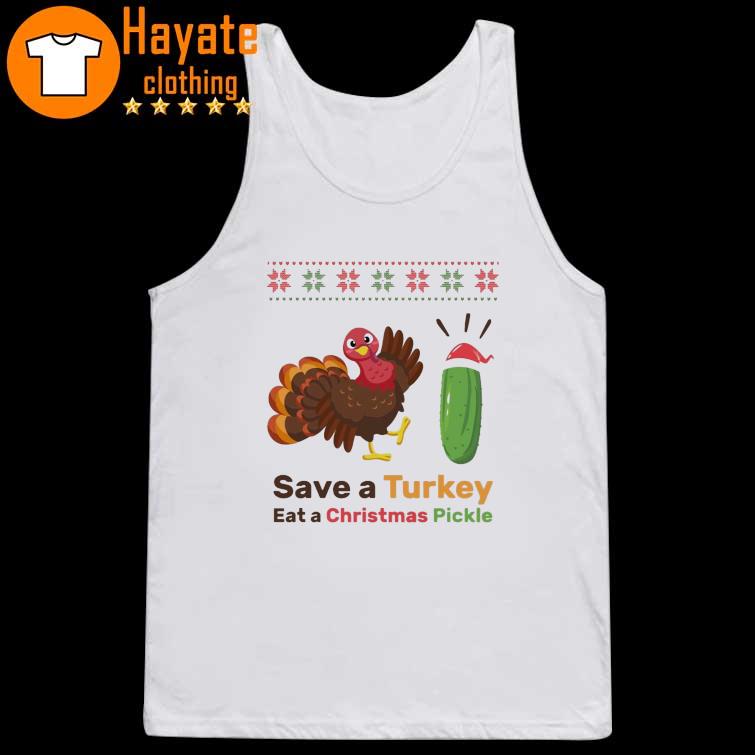 Save a Turkey eat a Christmas Pickle tank top