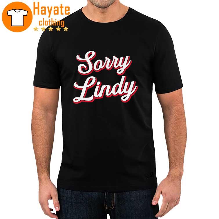 Sorry Lindy shirt