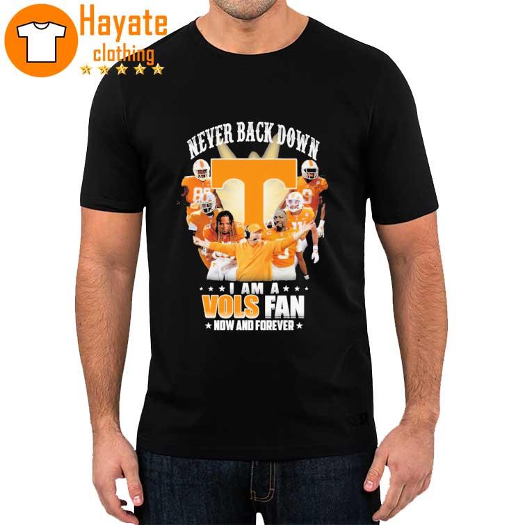 Top Tennessee Volunteers never back down I am a Vols fan now and forever shirt