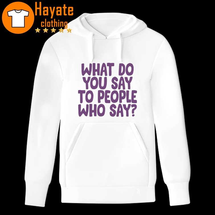 What do You say to people Who say hoddie