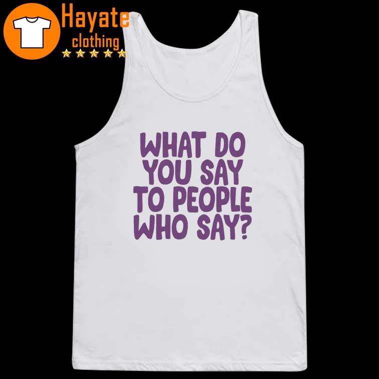 What do You say to people Who say tank top