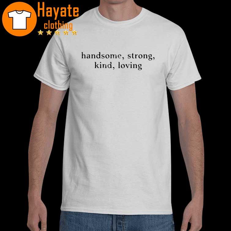 Butch Lesbians Handsome Strong Kind Loving shirt