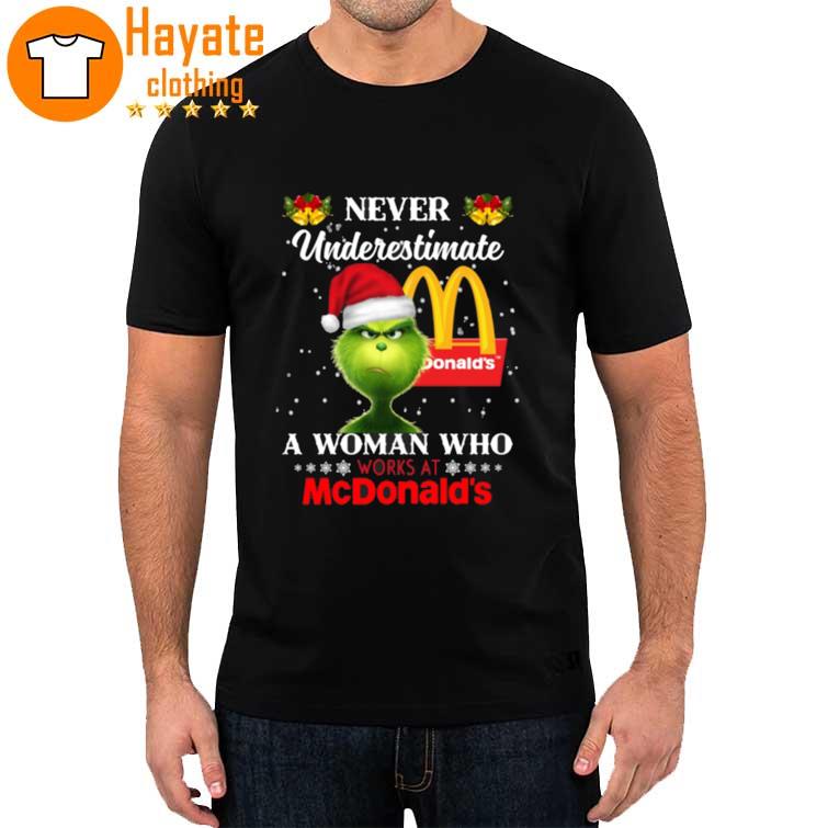 Christmas 2022 The Grinch Santa Hat Never Underestimate a Woman who Works at McDonald's shirt