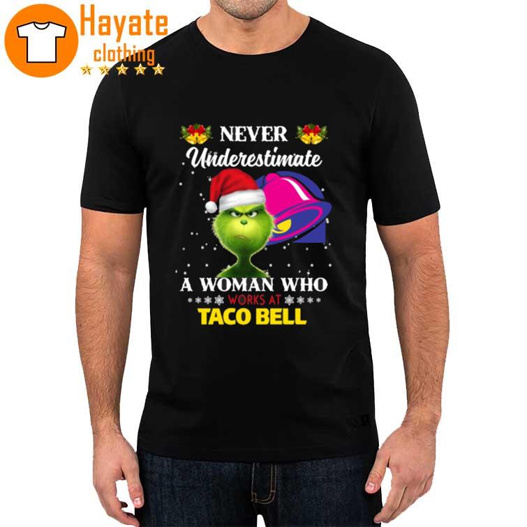 Christmas 2022 The Grinch Santa Hat Never Underestimate a Woman who Works at Taco Bell Shirt