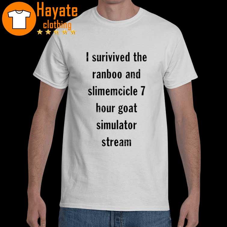 I Surivived The Ranbo And Slimecicle 7 Hour Goat Simulator Stream shirt