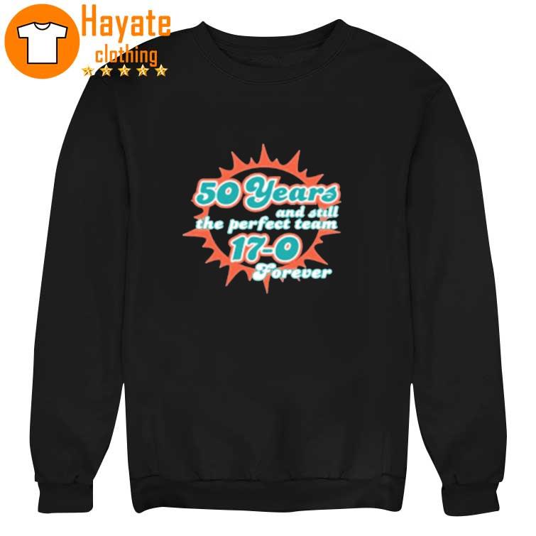 Miami Dolphins Shop 50 Years And Still The Perfect Team 17-0 Forever  T-Shirt