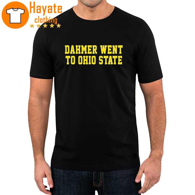 Michigan Wolverines Playoff 2022 Dahmer Went to Ohio State Shirt