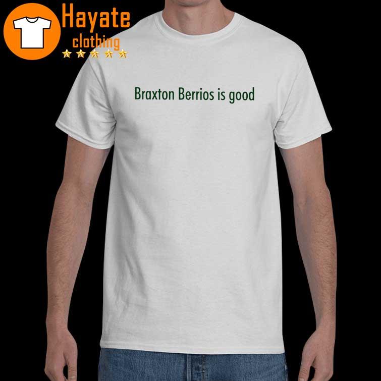 Official Braxton Berrios Is Good Shirt