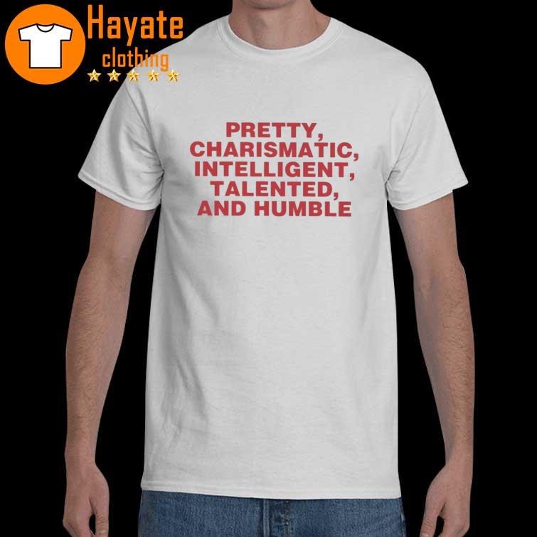Official Pretty Charismatic Intelligent Talented And Humble shirt