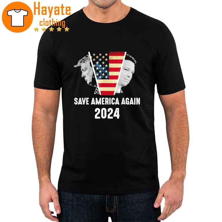Save America Again Trump. DeSantis 2024 USA Shirt