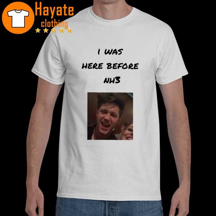 I Was Here Before Nh3 Shirt