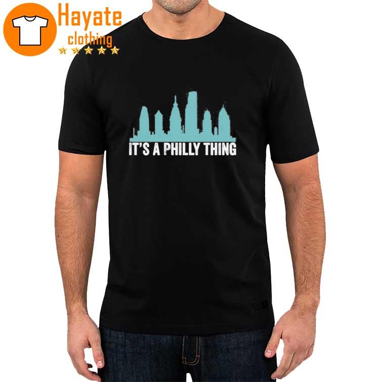 It's a Philly thing City shirt