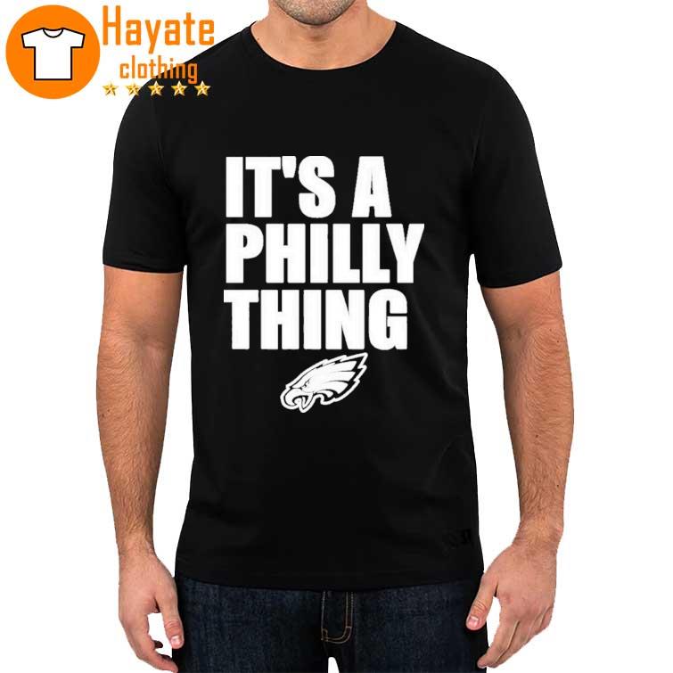 It's a Philly thing Philadelphia Eagles 2023 shirt