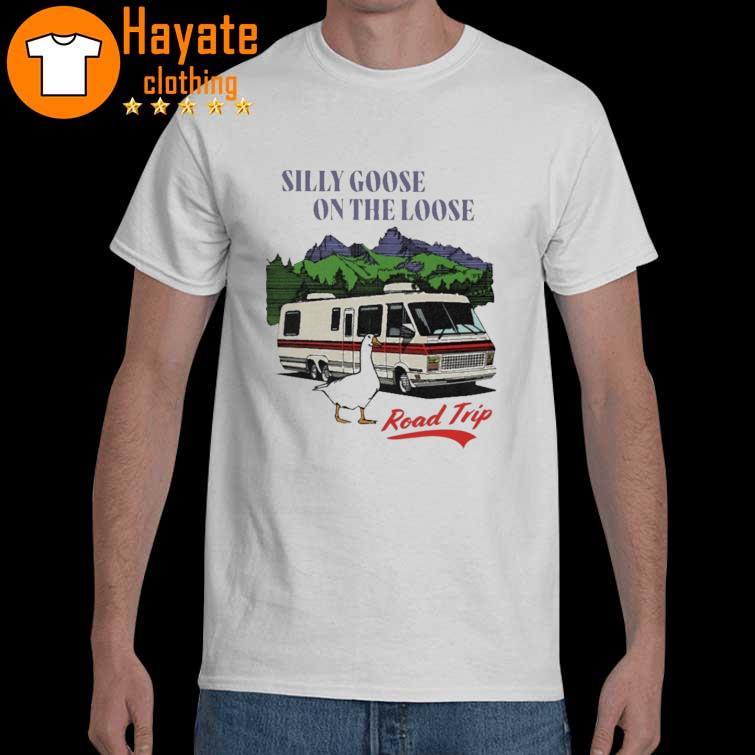 Silly Goose On The Loose Road Trip shirt