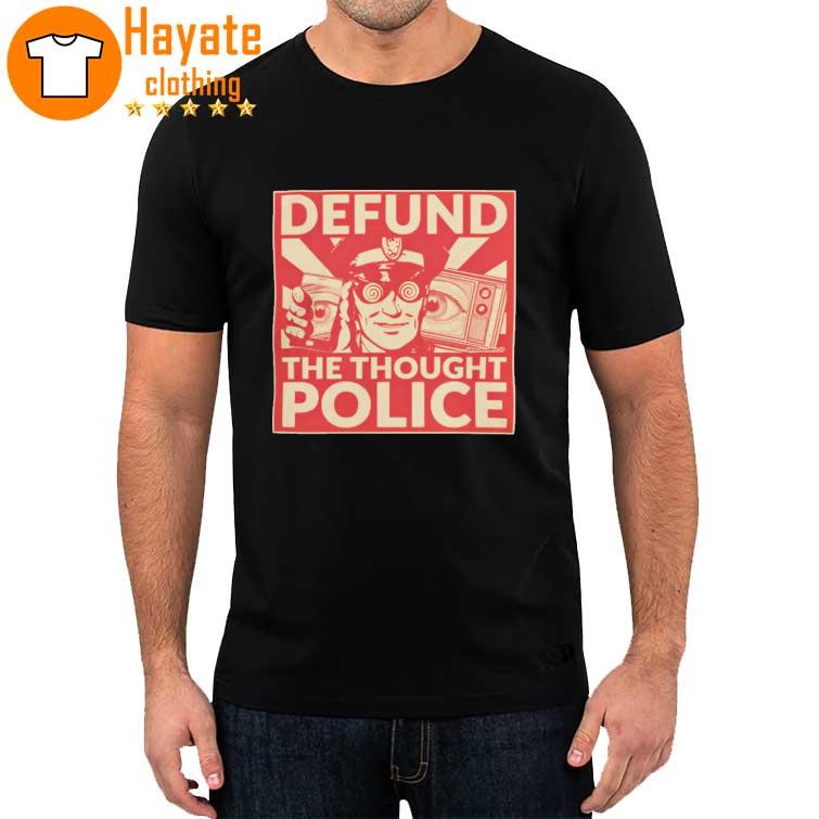 Defund The Thought Police shirt