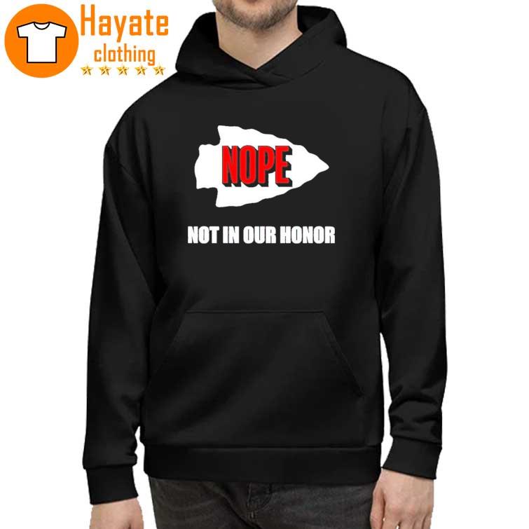 Funny Kansas City Chiefs Nope not on our Honor shirt, hoodie, sweater, long  sleeve and tank top