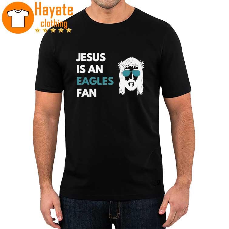 Philadelphia Eagles Jesus is an Eagles Fan shirt