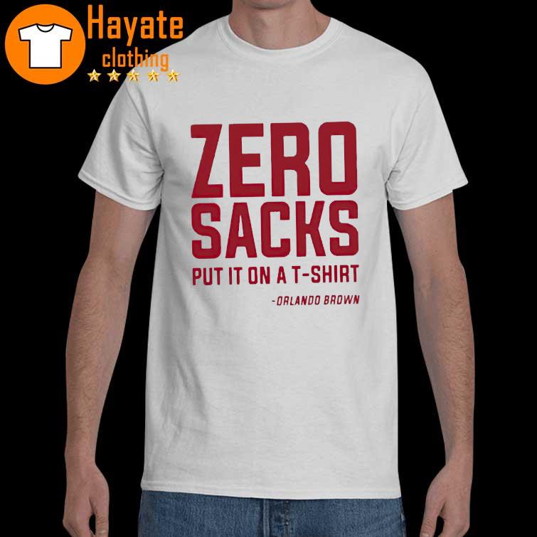 Zero Sacks It On A Orlando Brown T-Shirt, sweater, long and tank top