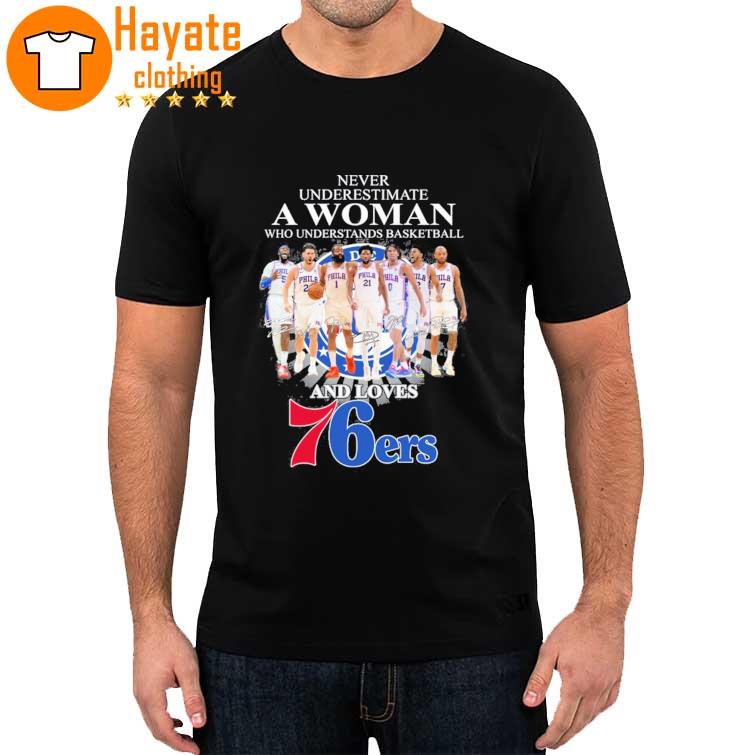 Never Underestimate a Woman who understands Basketball and loves 76Ers signatures shirt