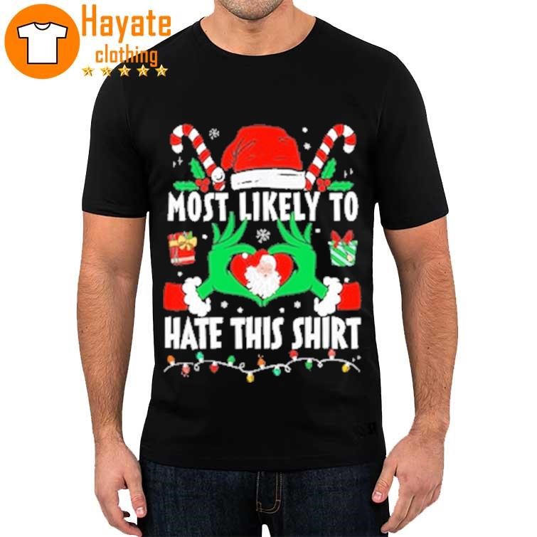 Most likely to Hate this shirt Merry Christmas 2023 Shirt