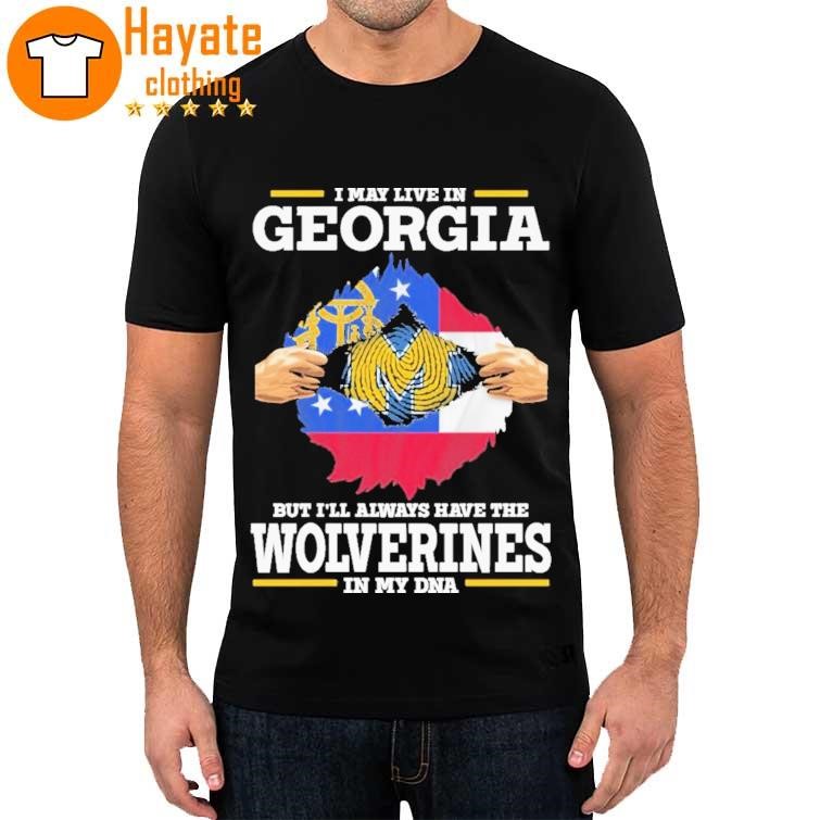 Official I May Live In Georgia But I'll Always Have The Wolverines In My Dna 2023 Shirt